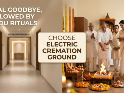 Final Goodbye, Followed by Hindu Rituals -Choose Electric Cremation Ground