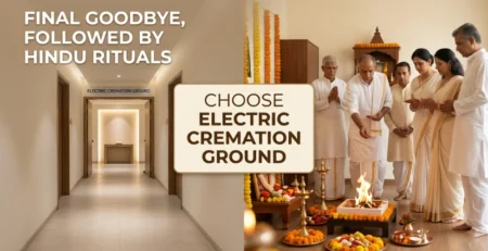 Final Goodbye, Followed by Hindu Rituals -Choose Electric Cremation Ground