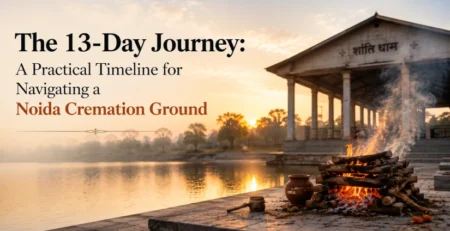 The 13-Day Journey: A Practical Timeline for Navigating a Noida Cremation Ground